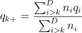        ∑D
q   =  -∑i>k niqi
 k+       D  ni
          i>k

