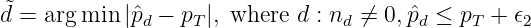 ˜d = arg min |pˆd − pT |, where d : nd ⁄= 0, ˆpd ≤ pT + 𝜖2
